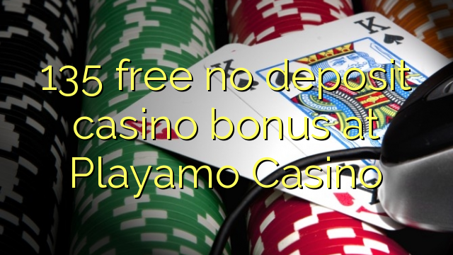 135 free no deposit casino bonus at Playamo Casino