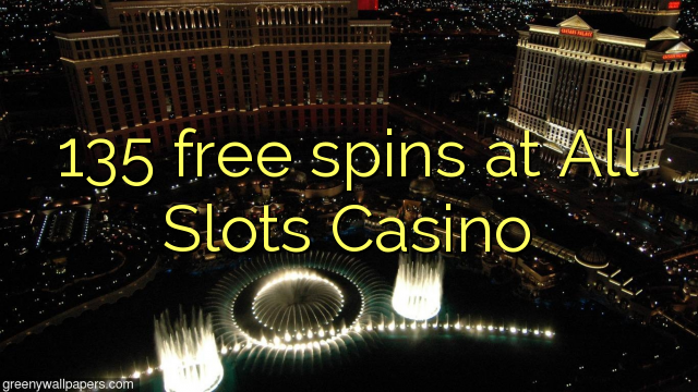 135 berputar gratis di All Slots Casino