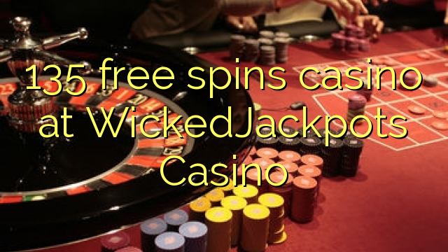 135 free spins casino at WickedJackpots Casino