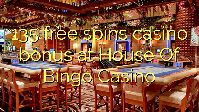 135 fergees Spins casino bonus by House Of Bingo Casino