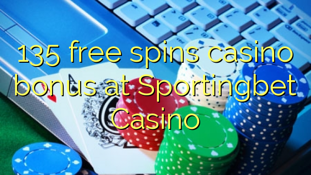 Sportingbet Casino પર 135 ફ્રી સ્પીન્સ કેસિનો બોનસ