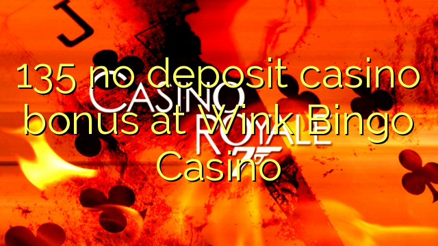 135 no deposit casino bonus at Wink Bingo Casino