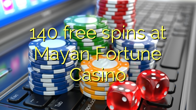 140 ókeypis spænir í Mayan Fortune Casino