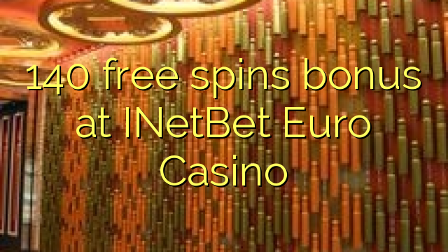 140 gratis spinn bonus på INetBet Euro Casino