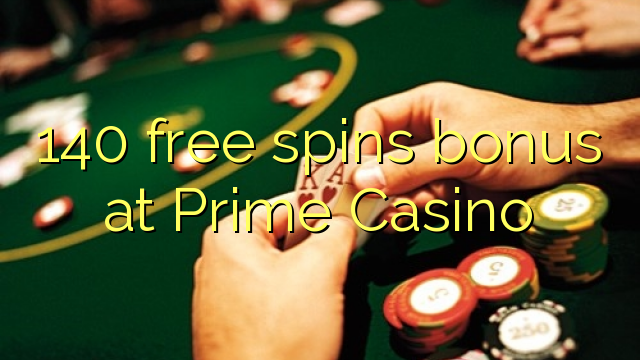 140 free spins bonus at Prime Casino