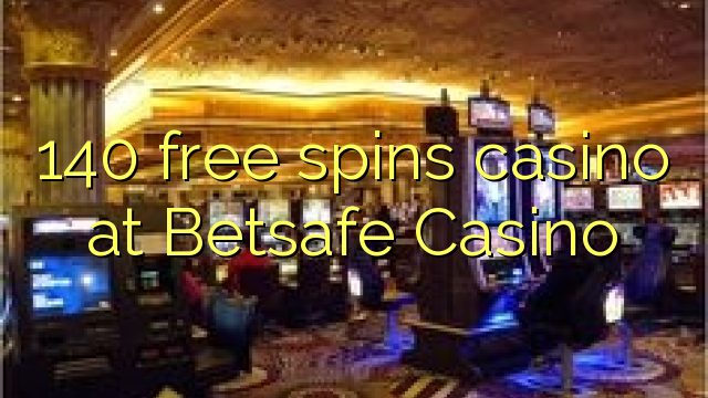 140 bezmaksas griezienus kazino pie Betsafe Casino