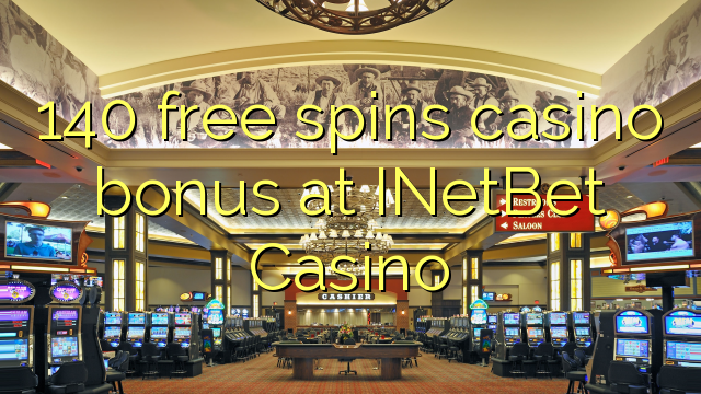 140 prosto vrti bonus casino na INetBet Casino