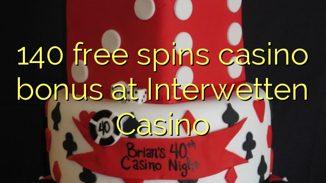 140 free spins casino bonus at Interwetten Casino