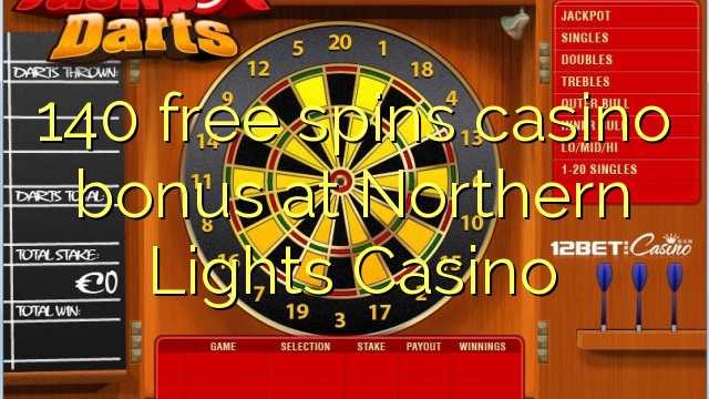 140 gratis spins casino bonus by Northern Lights Casino
