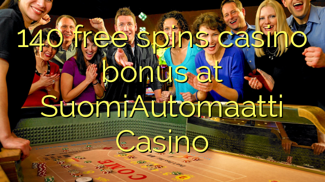 140 gratis spinner casino bonus by SuomiAutomaatti Casino