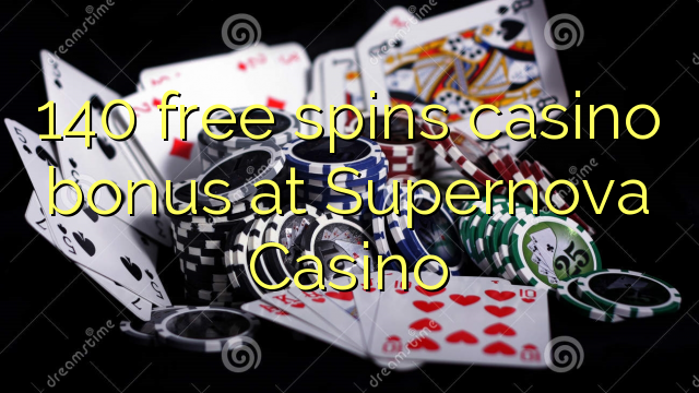 140 gratis spint casino bonus bij Supernova Casino