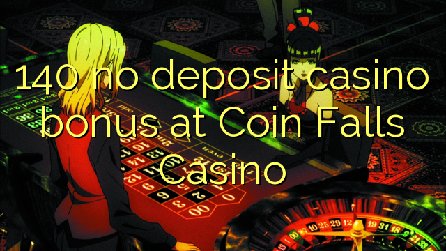 140 ingen innskudd casino bonus på Coin Falls Casino