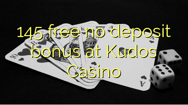 145 frije gjin deposit bonus by Kudos Casino