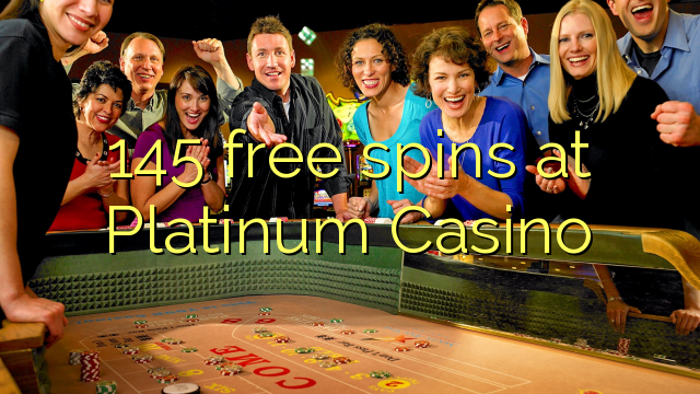 145 free spins at Platinum Casino