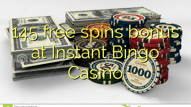 145 dawb spins nyiaj ntawm Instant Bingo Casino