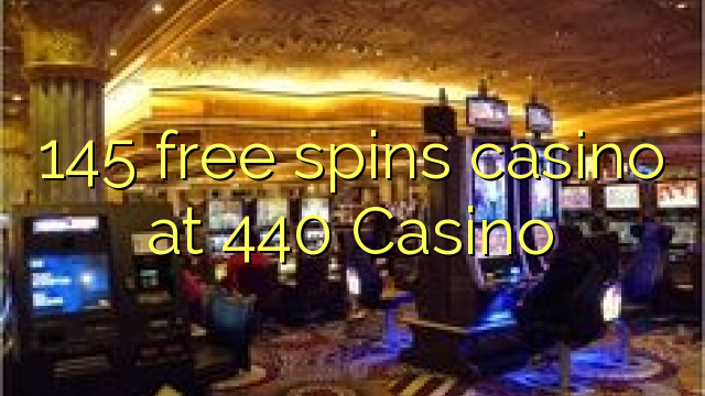 145 giros gratis de casino en casino 440
