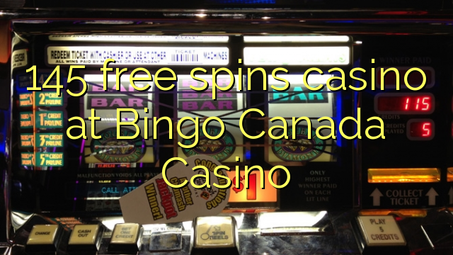 145 free spins casino at Bingo Canada Casino