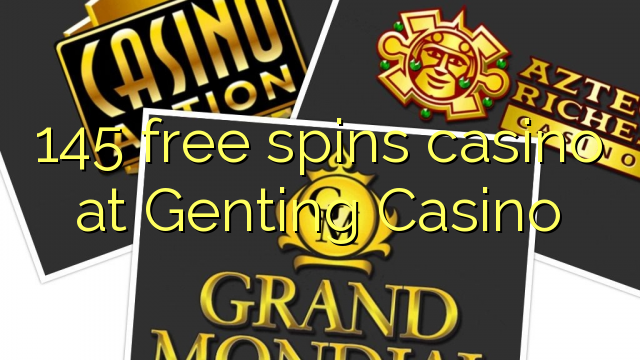 145 free spins casino at Genting Casino