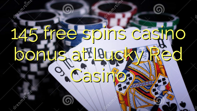 145 free giliran bonus casino ing Lucky Red Casino