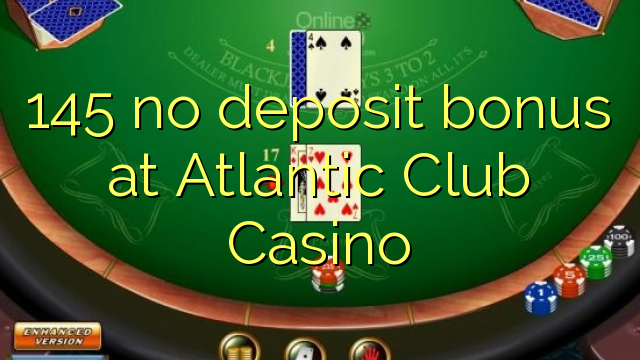145 brez depozitnega bonusa pri Atlantic Club Casino