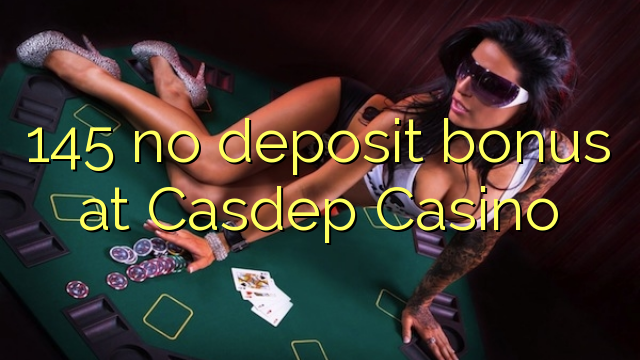 I-145 ayikho ibhonasi ye-deposit eCasdep Casino