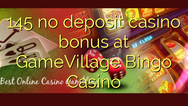 GameVillage Bingo Казинода 145 депозиті жоқ казино бонусы