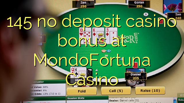 145 ùn Bonus Casinò accontu à MondoFortuna Casino