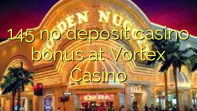 145 bez depozitnog casino bonusa na Vortex Casino