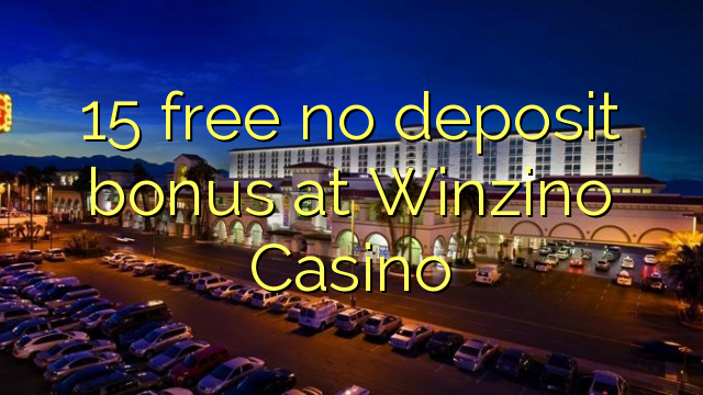 15 libre bonus sans dépôt au Casino Winzino
