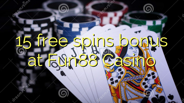 15 free inā bonus i Fun88 Casino