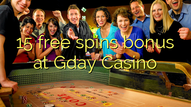 15 frije bonus op Gday Casino