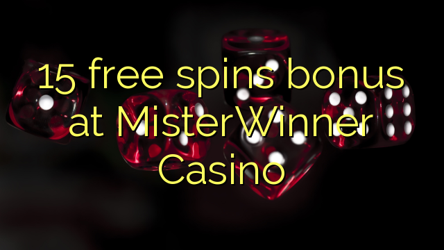 15 free spins bonus at MisterWinner Casino