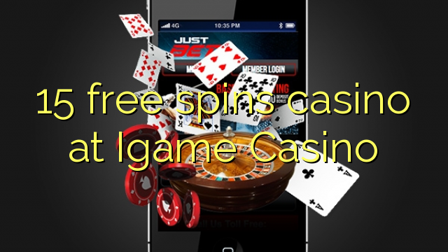 15 gratis spins casino in iGame Casino