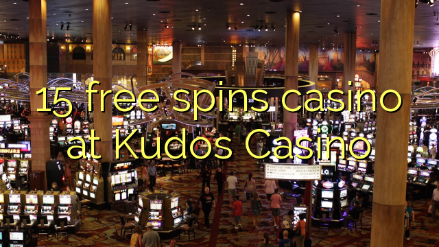15 free spins gidan caca a Kudos Casino