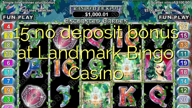 15 no deposit bonus at Landmark Bingo Casino