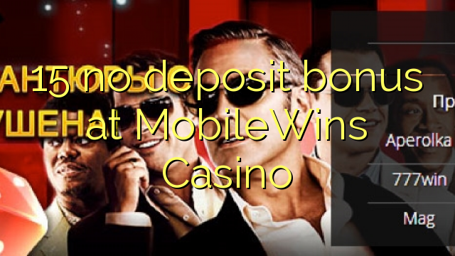 15 no deposit bonus at MobileWins Casino