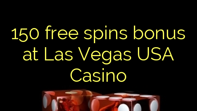 150 libera spinoj bonus en Las Vegas Usono Kazino