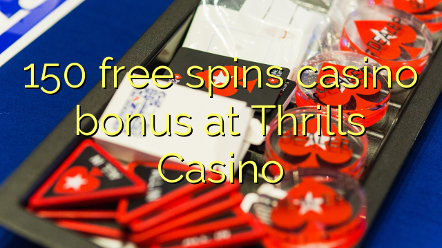 Безплатен казино бонус 150 се върти в Thrills Casino