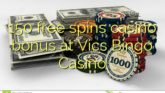 150 free spins casino bonus at Vics Bingo Casino