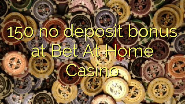 150 no deposit bonus at Bet At Home Casino