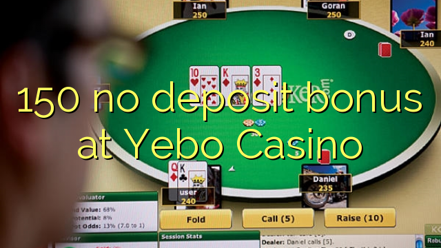 150 no deposit bonus at Yebo Casino