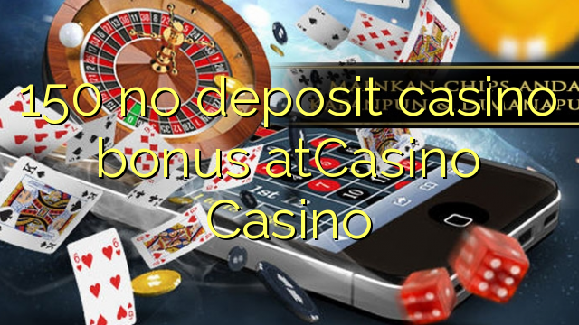 150 bonus de casino sans dépôt atCasino