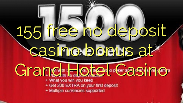 Безплатен 155 не депозит казино бонус в Grand Hotel Casino