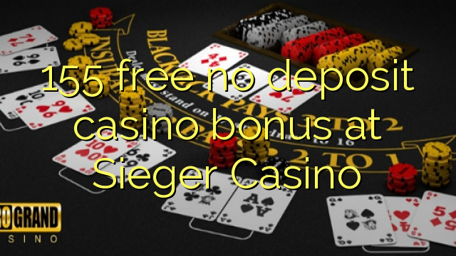 155 free no deposit casino bonus at Sieger Casino