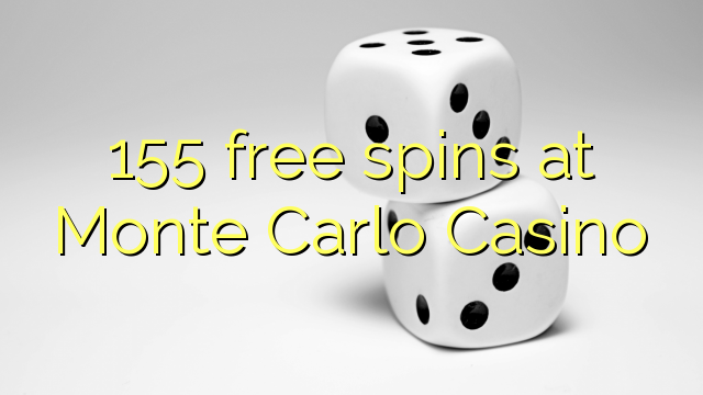 155 gana gratis en el Casino Monte Carlo