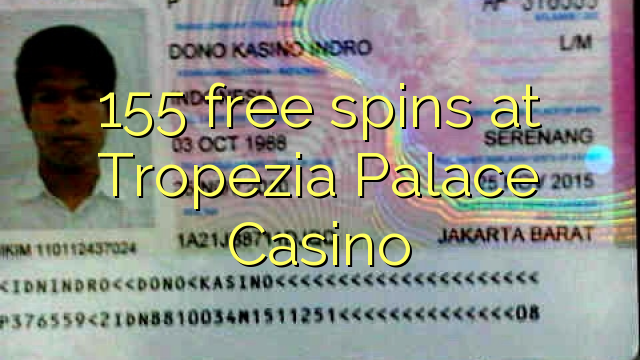 155 free spins at Tropezia Palace Casino 155 free spins at Tropezia Palace Casino