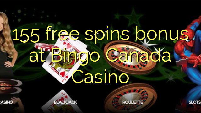 155 free inā bonus i Bingo Canada Casino