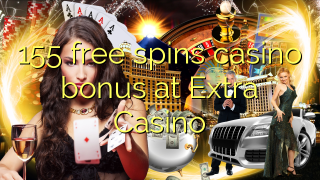 155 gratis spins casino bonus by Extra Casino