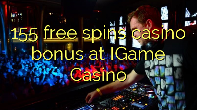 155 free spins casino bonus at IGame Casino