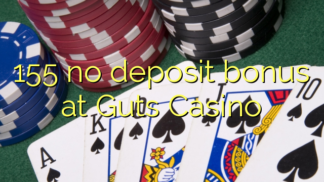155 walay deposit bonus sa Guts Casino